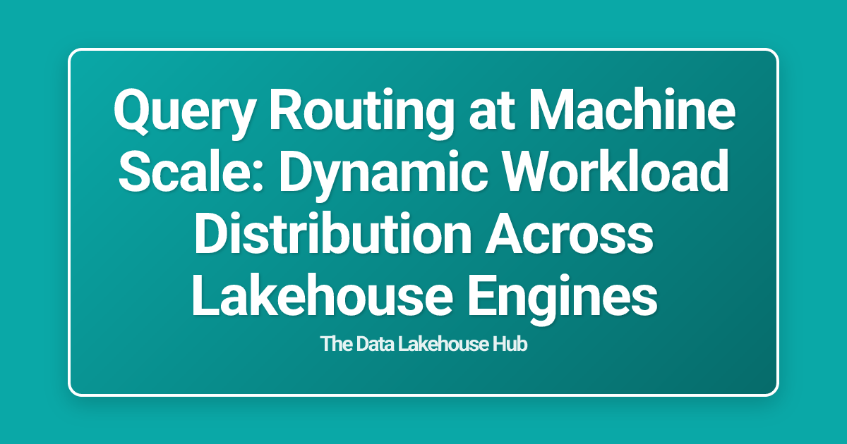 Query Routing at Machine Scale: Dynamic Workload Distribution Across Lakehouse Engines